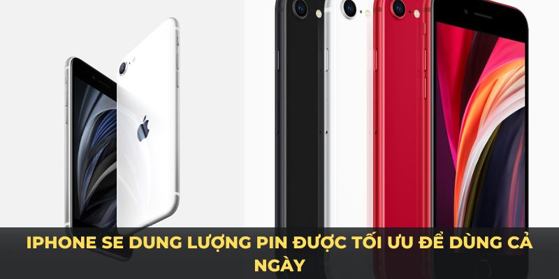 iPhone SE dung lượng pin được tối ưu để dùng cả ngày