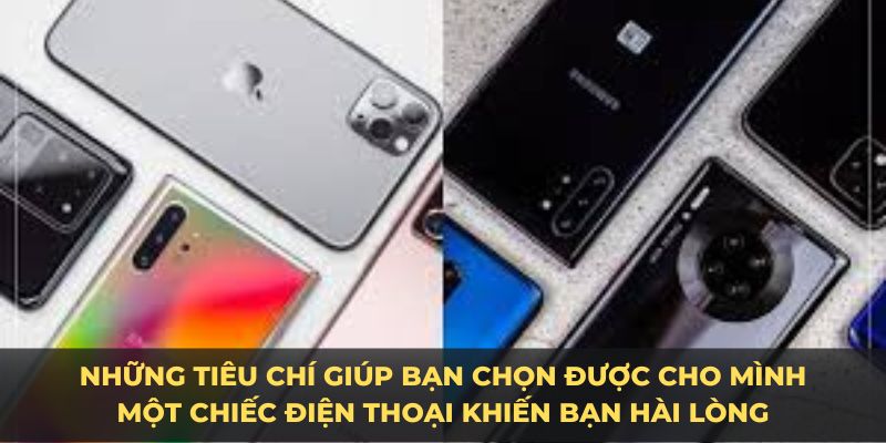 Những tiêu chí giúp bạn chọn được một chiếc điện thoại chụp ảnh đẹp